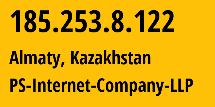 IP address 185.253.8.122 (Almaty, Almaty, Kazakhstan) get location, coordinates on map, ISP provider AS48716 PS-Internet-Company-LLP // who is provider of ip address 185.253.8.122, whose IP address