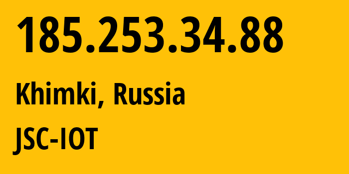 IP address 185.253.34.88 (Khimki, Moscow Oblast, Russia) get location, coordinates on map, ISP provider AS29182 JSC-IOT // who is provider of ip address 185.253.34.88, whose IP address