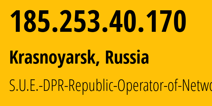 IP address 185.253.40.170 (Krasnoyarsk, Krasnoyarsk Krai, Russia) get location, coordinates on map, ISP provider AS204108 S.U.E.-DPR-Republic-Operator-of-Networks // who is provider of ip address 185.253.40.170, whose IP address