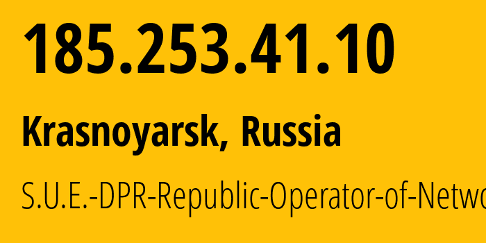 IP address 185.253.41.10 (Krasnoyarsk, Krasnoyarsk Krai, Russia) get location, coordinates on map, ISP provider AS204108 S.U.E.-DPR-Republic-Operator-of-Networks // who is provider of ip address 185.253.41.10, whose IP address