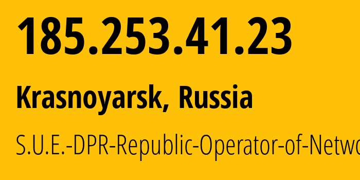IP address 185.253.41.23 (Krasnoyarsk, Krasnoyarsk Krai, Russia) get location, coordinates on map, ISP provider AS204108 S.U.E.-DPR-Republic-Operator-of-Networks // who is provider of ip address 185.253.41.23, whose IP address