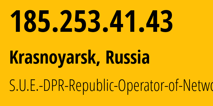 IP address 185.253.41.43 (Krasnoyarsk, Krasnoyarsk Krai, Russia) get location, coordinates on map, ISP provider AS204108 S.U.E.-DPR-Republic-Operator-of-Networks // who is provider of ip address 185.253.41.43, whose IP address