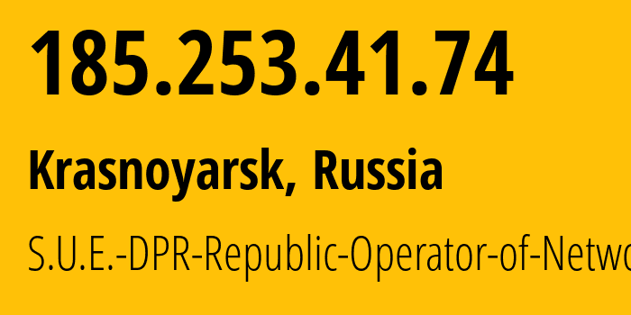 IP address 185.253.41.74 (Krasnoyarsk, Krasnoyarsk Krai, Russia) get location, coordinates on map, ISP provider AS204108 S.U.E.-DPR-Republic-Operator-of-Networks // who is provider of ip address 185.253.41.74, whose IP address