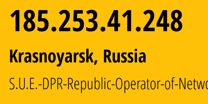 IP address 185.253.41.248 (Krasnoyarsk, Krasnoyarsk Krai, Russia) get location, coordinates on map, ISP provider AS204108 S.U.E.-DPR-Republic-Operator-of-Networks // who is provider of ip address 185.253.41.248, whose IP address