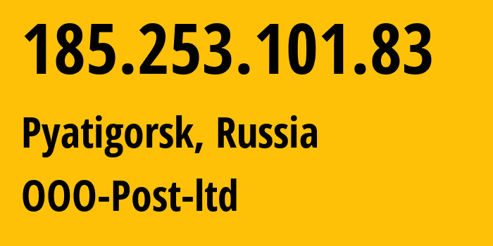 IP address 185.253.101.83 (Pyatigorsk, Stavropol Kray, Russia) get location, coordinates on map, ISP provider AS12494 OOO-Post-ltd // who is provider of ip address 185.253.101.83, whose IP address