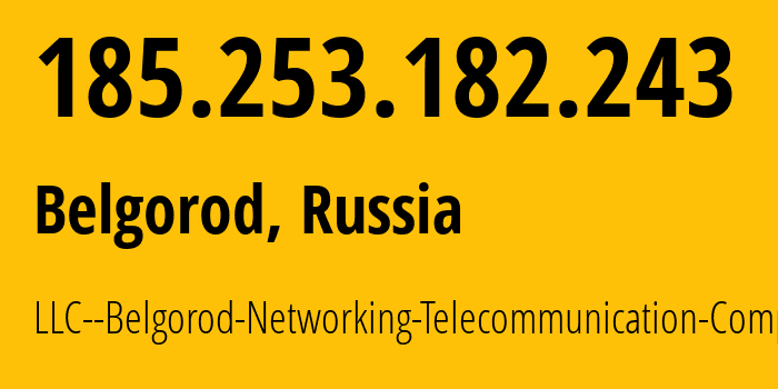 IP-адрес 185.253.182.243 (Белгород, Белгородская Область, Россия) определить местоположение, координаты на карте, ISP провайдер AS204297 LLC--Belgorod-Networking-Telecommunication-Company // кто провайдер айпи-адреса 185.253.182.243