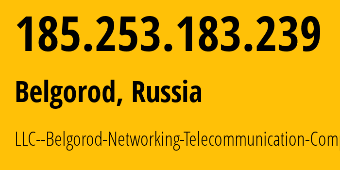 IP-адрес 185.253.183.239 (Белгород, Белгородская Область, Россия) определить местоположение, координаты на карте, ISP провайдер AS204297 LLC--Belgorod-Networking-Telecommunication-Company // кто провайдер айпи-адреса 185.253.183.239