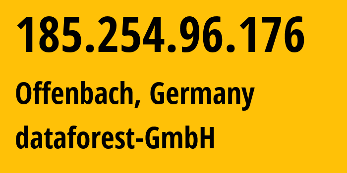 IP-адрес 185.254.96.176 (Франкфурт, Гессен, Германия) определить местоположение, координаты на карте, ISP провайдер AS58212 dataforest-GmbH // кто провайдер айпи-адреса 185.254.96.176