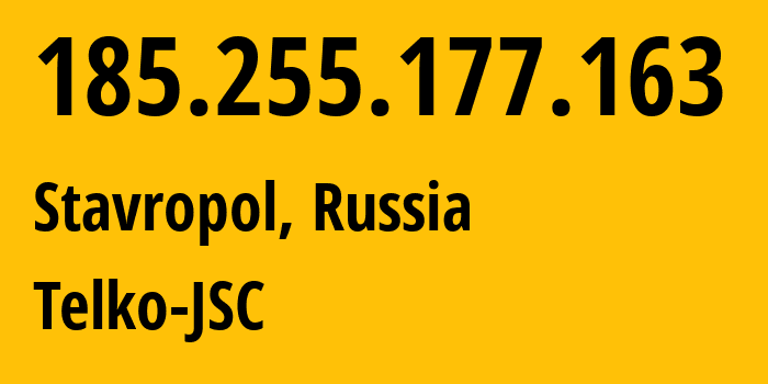 IP-адрес 185.255.177.163 (Ставрополь, Ставрополье, Россия) определить местоположение, координаты на карте, ISP провайдер AS49107 Telko-JSC // кто провайдер айпи-адреса 185.255.177.163