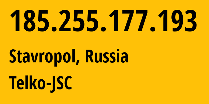 IP address 185.255.177.193 (Stavropol, Stavropol Kray, Russia) get location, coordinates on map, ISP provider AS49107 Telko-JSC // who is provider of ip address 185.255.177.193, whose IP address