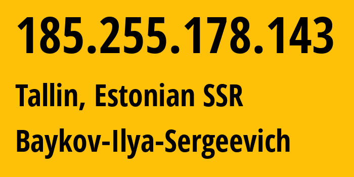 IP-адрес 185.255.178.143 (Таллинн, Харьюмаа, Эстонская ССР) определить местоположение, координаты на карте, ISP провайдер AS41745 Baykov-Ilya-Sergeevich // кто провайдер айпи-адреса 185.255.178.143