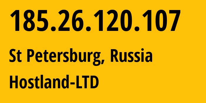 IP address 185.26.120.107 (St Petersburg, St.-Petersburg, Russia) get location, coordinates on map, ISP provider AS62082 Hostland-LTD // who is provider of ip address 185.26.120.107, whose IP address