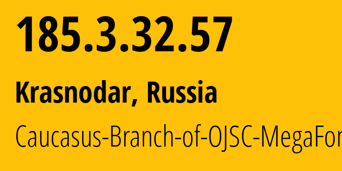 IP-адрес 185.3.32.57 (Краснодар, Краснодарский край, Россия) определить местоположение, координаты на карте, ISP провайдер AS31163 Caucasus-Branch-of-OJSC-MegaFon // кто провайдер айпи-адреса 185.3.32.57