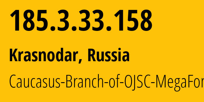 IP address 185.3.33.158 (Krasnodar, Krasnodar Krai, Russia) get location, coordinates on map, ISP provider AS31163 Caucasus-Branch-of-OJSC-MegaFon // who is provider of ip address 185.3.33.158, whose IP address