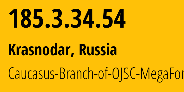 IP address 185.3.34.54 (Krasnodar, Krasnodar Krai, Russia) get location, coordinates on map, ISP provider AS31163 Caucasus-Branch-of-OJSC-MegaFon // who is provider of ip address 185.3.34.54, whose IP address