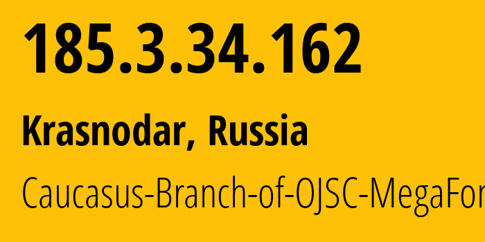 IP address 185.3.34.162 (Krasnodar, Krasnodar Krai, Russia) get location, coordinates on map, ISP provider AS31163 Caucasus-Branch-of-OJSC-MegaFon // who is provider of ip address 185.3.34.162, whose IP address