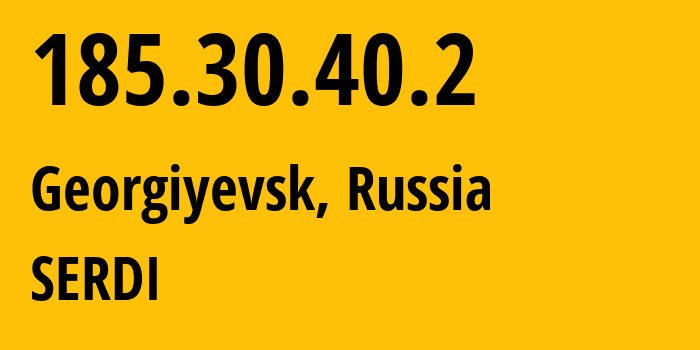 IP address 185.30.40.2 (Georgiyevsk, Stavropol Kray, Russia) get location, coordinates on map, ISP provider AS49759 SERDI // who is provider of ip address 185.30.40.2, whose IP address