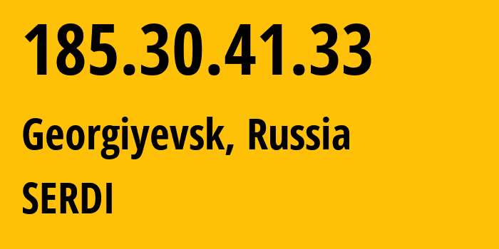 IP address 185.30.41.33 (Georgiyevsk, Stavropol Kray, Russia) get location, coordinates on map, ISP provider AS49759 SERDI // who is provider of ip address 185.30.41.33, whose IP address