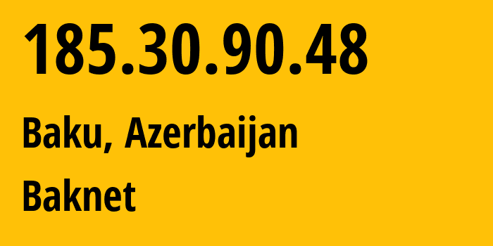 IP-адрес 185.30.90.48 (Баку, Baku City, Азербайджан) определить местоположение, координаты на карте, ISP провайдер AS0 Baknet // кто провайдер айпи-адреса 185.30.90.48