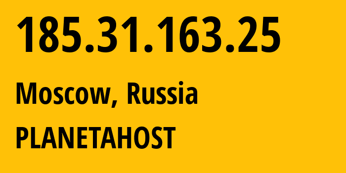 IP address 185.31.163.25 (Moscow, Moscow, Russia) get location, coordinates on map, ISP provider AS34300 PLANETAHOST // who is provider of ip address 185.31.163.25, whose IP address