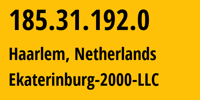 IP address 185.31.192.0 (Haarlem, North Holland, Netherlands) get location, coordinates on map, ISP provider AS31499 Ekaterinburg-2000-LLC // who is provider of ip address 185.31.192.0, whose IP address