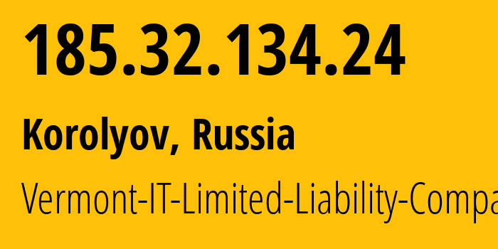 IP address 185.32.134.24 (Korolyov, Moscow Oblast, Russia) get location, coordinates on map, ISP provider AS43667 Vermont-IT-Limited-Liability-Company // who is provider of ip address 185.32.134.24, whose IP address