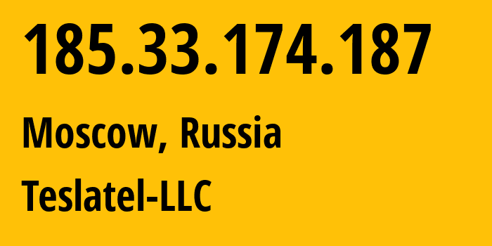 IP address 185.33.174.187 (Moscow, Moscow, Russia) get location, coordinates on map, ISP provider AS50313 Teslatel-LLC // who is provider of ip address 185.33.174.187, whose IP address