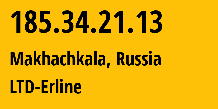 IP address 185.34.21.13 (Makhachkala, Dagestan, Russia) get location, coordinates on map, ISP provider AS47895 LTD-Erline // who is provider of ip address 185.34.21.13, whose IP address