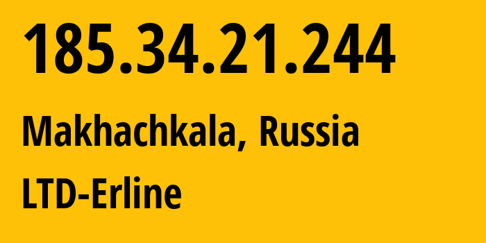 IP address 185.34.21.244 (Makhachkala, Dagestan, Russia) get location, coordinates on map, ISP provider AS47895 LTD-Erline // who is provider of ip address 185.34.21.244, whose IP address