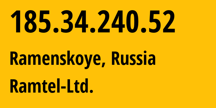 IP address 185.34.240.52 (Ramenskoye, Moscow Oblast, Russia) get location, coordinates on map, ISP provider AS44943 Ramtel-Ltd. // who is provider of ip address 185.34.240.52, whose IP address