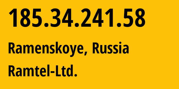 IP address 185.34.241.58 (Ramenskoye, Moscow Oblast, Russia) get location, coordinates on map, ISP provider AS44943 Ramtel-Ltd. // who is provider of ip address 185.34.241.58, whose IP address