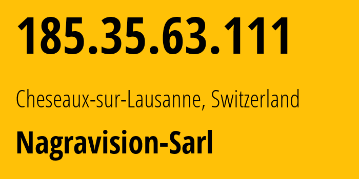 IP-адрес 185.35.63.111 (Cheseaux-sur-Lausanne, Во, Швейцария) определить местоположение, координаты на карте, ISP провайдер AS42570 Nagravision-Sarl // кто провайдер айпи-адреса 185.35.63.111