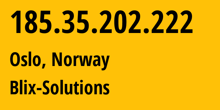 IP address 185.35.202.222 (Oslo, Oslo County, Norway) get location, coordinates on map, ISP provider AS50304 Blix-Solutions // who is provider of ip address 185.35.202.222, whose IP address