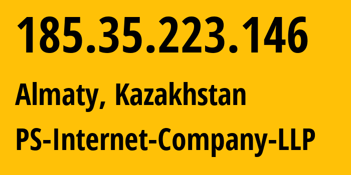 IP address 185.35.223.146 (Almaty, Almaty, Kazakhstan) get location, coordinates on map, ISP provider AS48716 PS-Internet-Company-LLP // who is provider of ip address 185.35.223.146, whose IP address