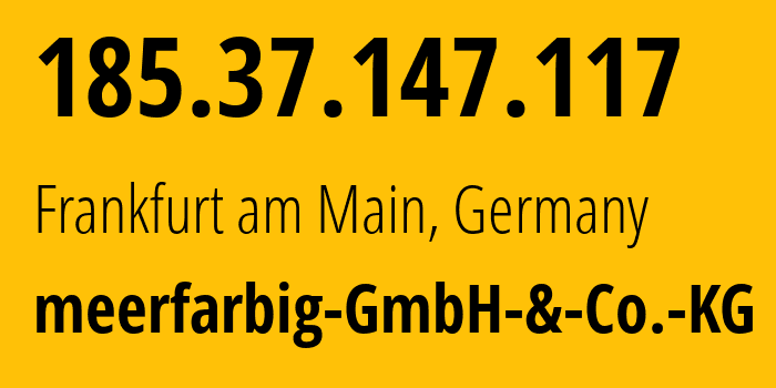 IP-адрес 185.37.147.117 (Франкфурт, Гессен, Германия) определить местоположение, координаты на карте, ISP провайдер AS34549 meerfarbig-GmbH-&-Co.-KG // кто провайдер айпи-адреса 185.37.147.117