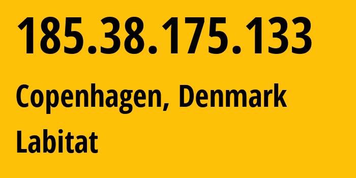 IP address 185.38.175.133 (Copenhagen, Capital Region, Denmark) get location, coordinates on map, ISP provider AS205235 Labitat // who is provider of ip address 185.38.175.133, whose IP address