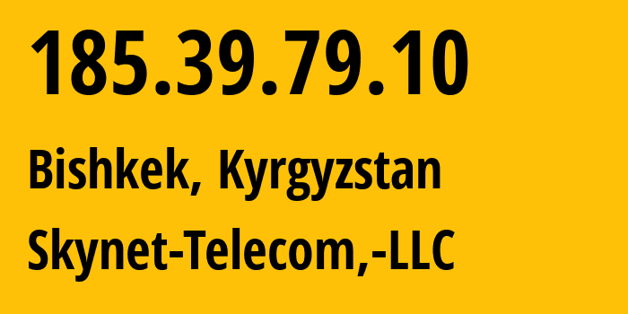 IP address 185.39.79.10 (Bishkek, Gorod Bishkek, Kyrgyzstan) get location, coordinates on map, ISP provider AS207369 Skynet-Telecom,-LLC // who is provider of ip address 185.39.79.10, whose IP address