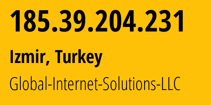 IP-адрес 185.39.204.231 (Измир, Измир, Турция) определить местоположение, координаты на карте, ISP провайдер AS207713 Global-Internet-Solutions-LLC // кто провайдер айпи-адреса 185.39.204.231