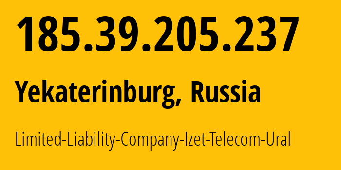 IP address 185.39.205.237 (Yekaterinburg, Sverdlovsk Oblast, Russia) get location, coordinates on map, ISP provider AS41925 Limited-Liability-Company-Izet-Telecom-Ural // who is provider of ip address 185.39.205.237, whose IP address