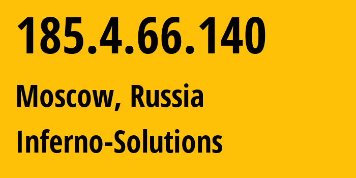 IP address 185.4.66.140 (Moscow, Moscow, Russia) get location, coordinates on map, ISP provider AS12722 Inferno-Solutions // who is provider of ip address 185.4.66.140, whose IP address