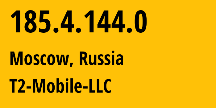 IP address 185.4.144.0 (Moscow, Moscow, Russia) get location, coordinates on map, ISP provider AS12958 T2-Mobile-LLC // who is provider of ip address 185.4.144.0, whose IP address