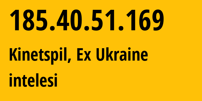 IP address 185.40.51.169 (Pervomaisk, Mykolaiv, Ex Ukraine) get location, coordinates on map, ISP provider AS62259 Intelesi // who is provider of ip address 185.40.51.169, whose IP address