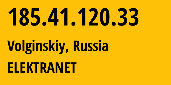 IP address 185.41.120.33 (Volginskiy, Vladimir Oblast, Russia) get location, coordinates on map, ISP provider AS199933 ELEKTRANET // who is provider of ip address 185.41.120.33, whose IP address