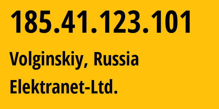 IP address 185.41.123.101 (Volginskiy, Vladimir Oblast, Russia) get location, coordinates on map, ISP provider AS199933 Elektranet-Ltd. // who is provider of ip address 185.41.123.101, whose IP address