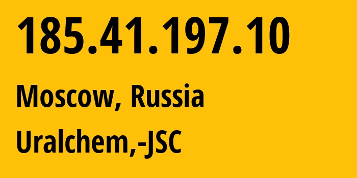 IP address 185.41.197.10 (Moscow, Moscow, Russia) get location, coordinates on map, ISP provider AS62293 Uralchem,-JSC // who is provider of ip address 185.41.197.10, whose IP address