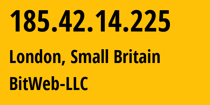 IP-адрес 185.42.14.225 (Лондон, Англия, Мелкобритания) определить местоположение, координаты на карте, ISP провайдер AS57271 BitWeb-LLC // кто провайдер айпи-адреса 185.42.14.225