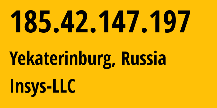 IP-адрес 185.42.147.197 (Екатеринбург, Свердловская Область, Россия) определить местоположение, координаты на карте, ISP провайдер AS34869 Insys-LLC // кто провайдер айпи-адреса 185.42.147.197