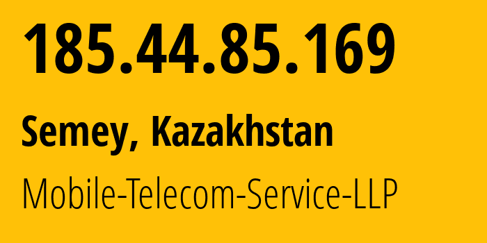 IP address 185.44.85.169 (Semey, Abai Region, Kazakhstan) get location, coordinates on map, ISP provider AS48503 Mobile-Telecom-Service-LLP // who is provider of ip address 185.44.85.169, whose IP address