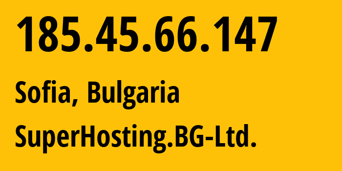 IP address 185.45.66.147 (Sofia, Sofia-Capital, Bulgaria) get location, coordinates on map, ISP provider AS201200 SuperHosting.BG-Ltd. // who is provider of ip address 185.45.66.147, whose IP address