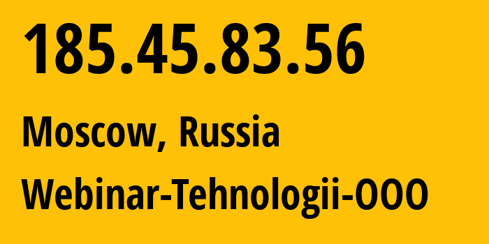 IP-адрес 185.45.83.56 (Москва, Москва, Россия) определить местоположение, координаты на карте, ISP провайдер AS34545 Webinar-Tehnologii-OOO // кто провайдер айпи-адреса 185.45.83.56